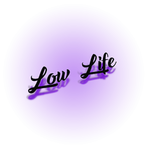 Low life
