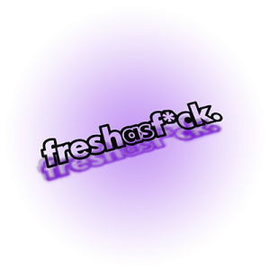 Fresh as f*ck