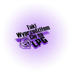 Wyprzedziłem cię na lpg
