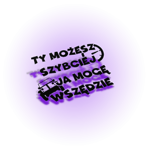 Ty możesz szybciej Ja mogę wszędzie