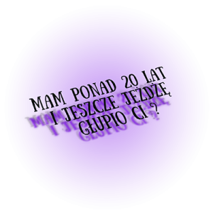 Mam ponad 20 lat